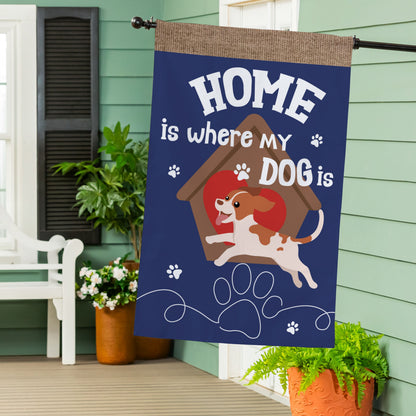 Home Is Where My Dog Is Burlap House Flag