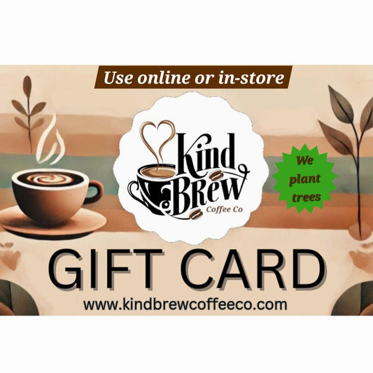 Plant Trees with a Kind Brew Coffee & Tea House Gift Card - Shop Online or In Store!